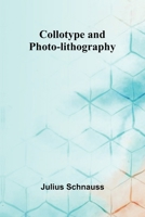 Collotype and Photo-Lithography 1019110929 Book Cover