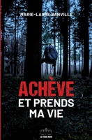 Achève et prends ma vie: Thriller 2808011040 Book Cover