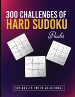 300 Challenges of Hard Sudoku Puzzles for Adults (With Solutions): Hard and Very Hard Sudoku Puzzles Adults Edition! 9351542319 Book Cover