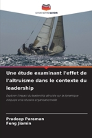 Une étude examinant l'effet de l'altruisme dans le contexte du leadership (French Edition) 6208312388 Book Cover