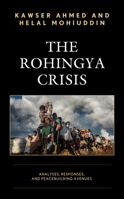 The Rohingya Crisis: Analyses, Responses, and Peacebuilding Avenues 1498585760 Book Cover