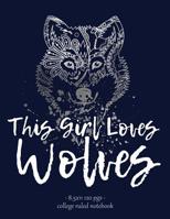 This Girl Loves Wolves: Notebook for Wolf Lover Back to School Gift. 8.5x11 1082478660 Book Cover