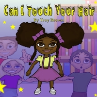 Can I Touch Your Hair? 0578820129 Book Cover
