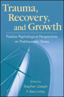 Trauma, Recovery, and Growth: Positive Psychological Perspectives on Posttraumatic Stress 0470075023 Book Cover
