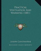 Practical Ventilation and Warming 1437491286 Book Cover