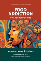 Food Addiction (The Psychology of Weight Loss Series) 1067162771 Book Cover