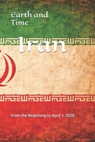 Earth and Time Iran: From the Beginning to April 1, 2026 B0GXVMVCVF Book Cover
