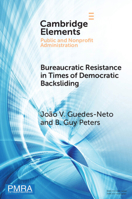 Bureaucratic Resistance in Times of Democratic Backsliding (Elements in Public and Nonprofit Administration) 1009437461 Book Cover