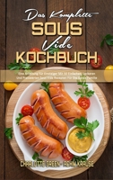 Das Komplette Sous Vide Kochbuch: Eine Anleitung Für Einsteiger Mit 50 Einfachen, Leckeren Und Preiswerten Sous Vide Rezepten Für Die Ganze Familie ... Cookbook) (German Version) 1802972854 Book Cover