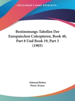 Bestimmungs-Tabellen Der Europaischen Coleopteren, Book 48, Part 8 Und Book 19, Part 3 (1903) 1168320623 Book Cover