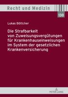 Die Strafbarkeit Von Zuweisungsverguetungen Fuer Krankenhauseinweisungen Im System Der Gesetzlichen Krankenversicherung 3631774370 Book Cover