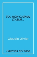 Toi, mon chemin d'azur... (French Edition) B0GTL8SDL9 Book Cover