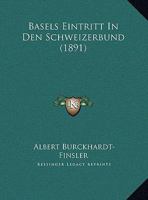 Basels Eintritt In Den Schweizerbund 1160313679 Book Cover