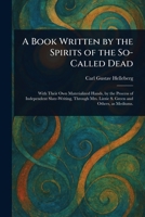 A Book Written by the Spirits of the So-Called Dead 1023417200 Book Cover