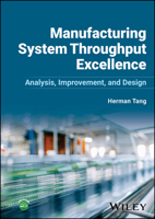 Manufacturing System Throughput Excellence: Analysis, Improvement, and Design 1394190328 Book Cover