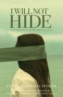 I Will Not Hide Hidradenitis Suppurativa (Hs): Patient Personal Stories Volume 1 1540469085 Book Cover