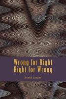 Wrong for Right, Right for Wrong 1533682917 Book Cover