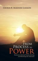 From Process to Power: The Journey to Spiritual Freedom: Reaching and Maintaining Your Deliverance 1490765905 Book Cover