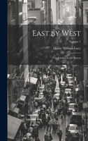 East by West: A Journey in the Recess, Volume 1 1022470450 Book Cover