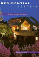 Residential Lighting: Creating Dynamic Living Spaces 1564961451 Book Cover