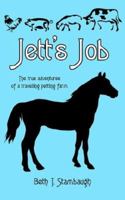 Jett's Job: The true adventures of a traveling petting farm 1425907490 Book Cover