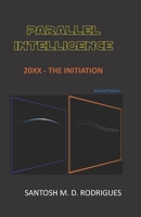Parallel Intelligence: 20xx - The Initiation B08M7J3TQR Book Cover