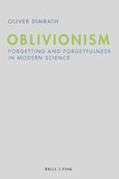 Oblivionism: Forgetting and Forgetfulness in Modern Science 3770565738 Book Cover