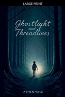 Ghostlight and Threadlines B0FHPYWWM8 Book Cover