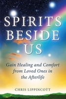 Spirits Beside Us: Gain Healing and Comfort from Loved Ones in the Afterlife 1734746211 Book Cover