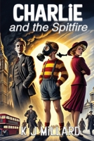Charlie and the Spitfire 1917743041 Book Cover