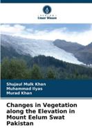 Changes in Vegetation along the Elevation in Mount Eelum Swat Pakistan 6209267785 Book Cover