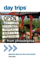 Day Trips&reg; from Philadelphia: Getaway Ideas for the Local Traveler 0762779357 Book Cover