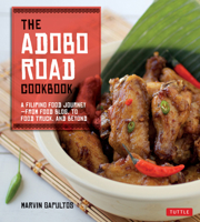 The Adobo Road Cookbook: A Filipino Food Journey-From Food Blog, to Food Truck, and Beyond [Filipino Cookbook, 99 Recipes] 0804842574 Book Cover