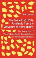 The Swine Flu(H1N1)-Pandemic from the Viewpoint of Homeopathy – The Prevention of Vaccination Effects, Complications and Unexpected Deaths 3839152100 Book Cover