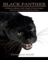 Children's eBook: A Kid's Book Of Cool Images And Fun Facts About Black Panther 1977055400 Book Cover