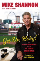Get Up, Baby!: My Seven Decades With the St. Louis Cardinals 1629379867 Book Cover