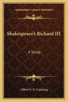 Shakespeare's Richard III: A Study 1162909390 Book Cover