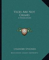 Vices Are Not Crimes: A Vindication 1425030971 Book Cover