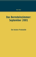 Das Bernsteinzimmer: September 2001: Die letzten Protokolle (German Edition) 3751924450 Book Cover