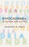 Hypochondria : In Sickness and in Story 1836391226 Book Cover