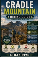 CRADLE MOUNTAIN HIKING GUIDE (Journeys Through Nature, Culture, and Timeless Landscapes) B0GC7J7XJ2 Book Cover