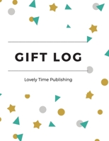 Gift Log: Present Receipt log, Organizer, Registry, Recorder Journal Notebook Record, Anniversary, Birthdays, Wedding, Bridal, Baby Shower (110 Pages, 8.5 x 11) 1706225539 Book Cover