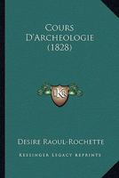 Cours D'Archeologie (1828) 1143161777 Book Cover