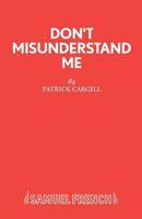Don't Misunderstand Me (Acting Edition) 0573111502 Book Cover