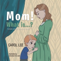 Mom! What Is . . . ? 1954932863 Book Cover