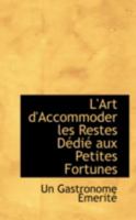 L'art d'accommoder les restes dédié aux petites fortunes 1017517002 Book Cover