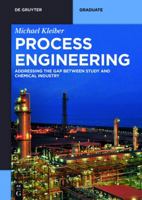 Process Engineering: Addressing the Gap Between Studies and Chemical Industry 3110312093 Book Cover