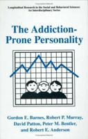 The Addiction-Prone Personality (LONGITUDINAL RESEARCH IN THE SOCIAL AND BEHAVIORAL) 1475786514 Book Cover