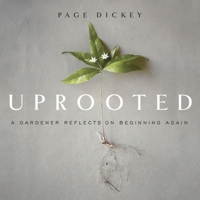 Uprooted Lib/E: A Gardener Reflects on Beginning Again 166462953X Book Cover