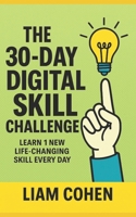 The 30-Day Digital Skill Challenge: Learn 1 New Life-Changing Skill Every Day B0FG1431YK Book Cover